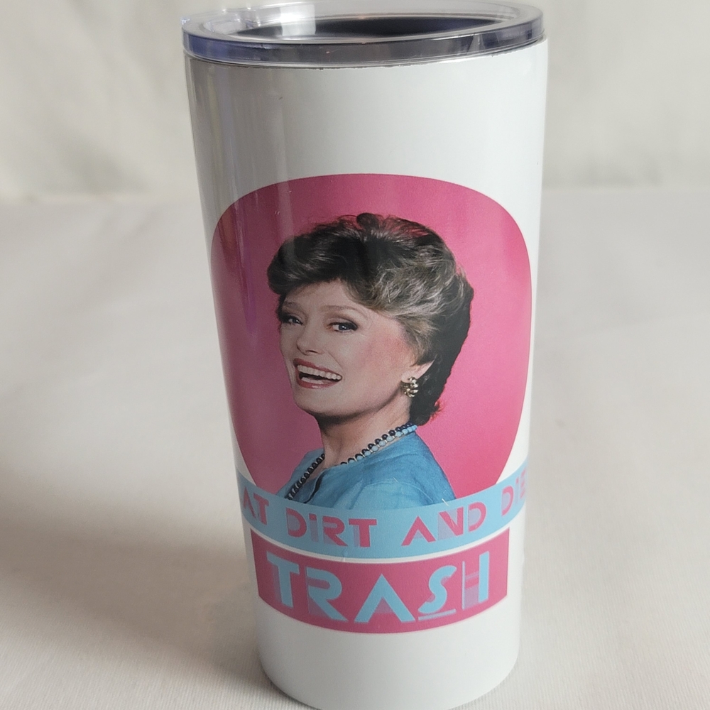Golden Girls Blanche "Eat Dirt And Die Trash" Metal Tumbler